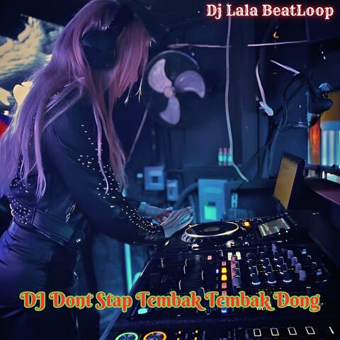 DJ Dont Stap Tembak Tembak Dong