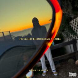 Filtered Through My Shades