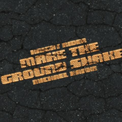 Make the Ground Shake
