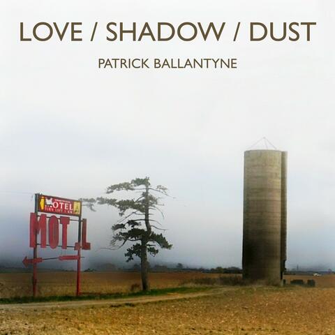 Love / Shadow / Dust