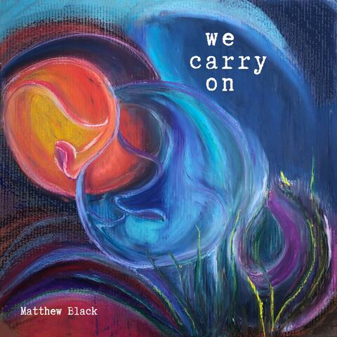 We Carry On