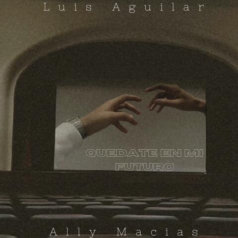 Quedate en mi futuro. (feat. Ally Macías)