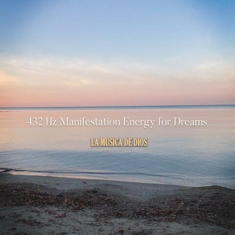 432 Hz Manifestation Energy for Dreams