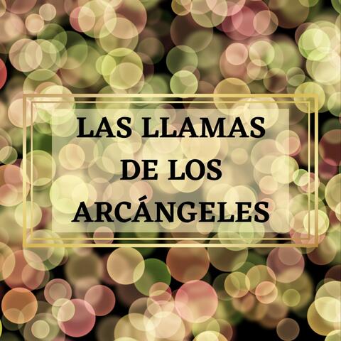 Las LLamas de los Arcángeles
