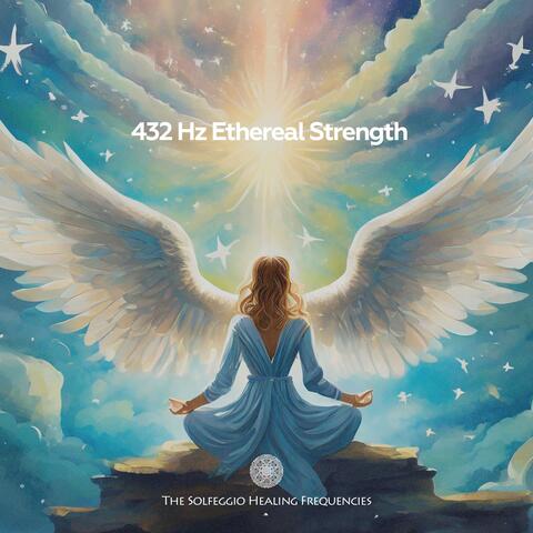 432 Hz Ethereal Strength