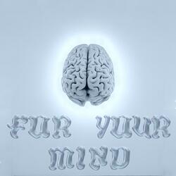For Your Mind