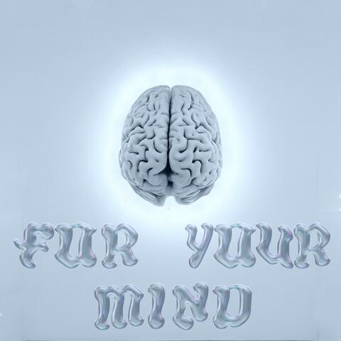 For Your Mind