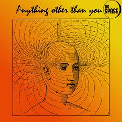 Anything other than you