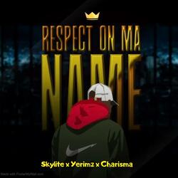 Respect On Ma Name (feat. Yerimz & Charisma)