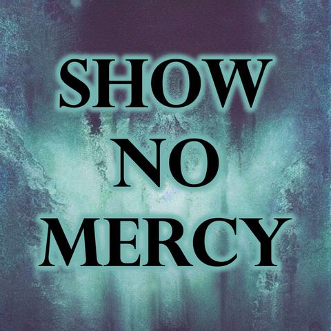 Show No Mercy