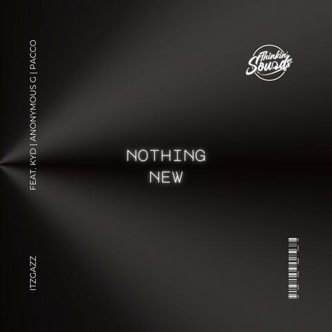 Nothing New (feat. KYD, Anonymous G & Longlivepacco)