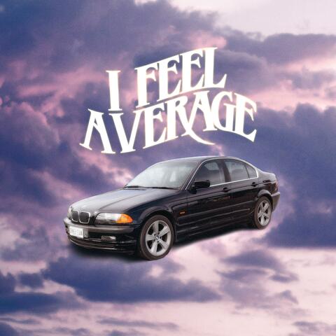 I Feel Average