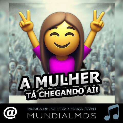 A Mulher tá chegando aí! Musica de política / força jovem  (Jingle politico Vereadora prefeita)