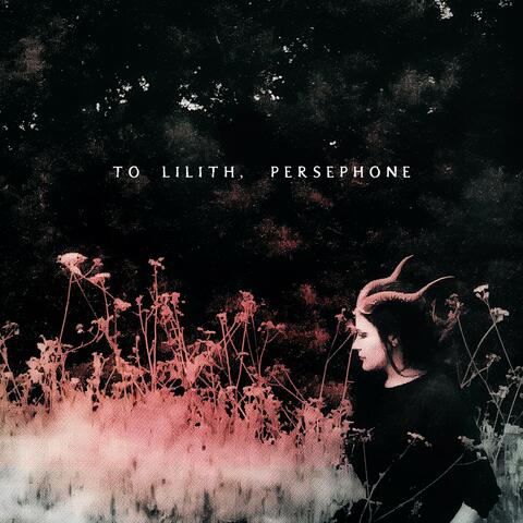 to Lilith, Persephone