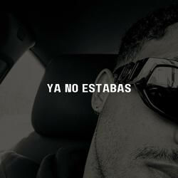 Ya No Estabas