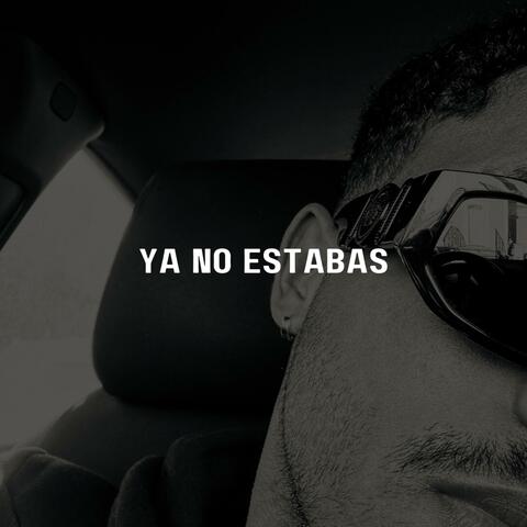 Ya No Estabas