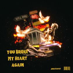 You Broke My Heart Again