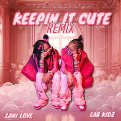 KEEPIN IT CUTE REMIX (feat. LAB KIDZ)