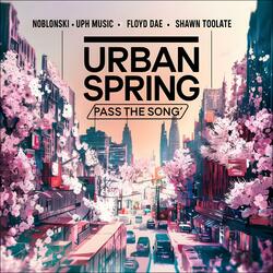 Urban Spring (Pass The Song)
