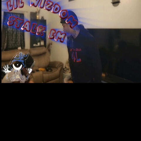 Lil wizdom (STALK EM)