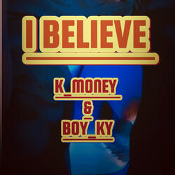 I Believe (feat. Boy_Ky)