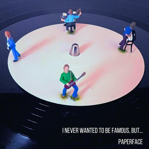 I never wanted to be famous, but...