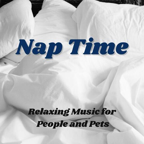 Nap Time Relaxing Music for People and Pets