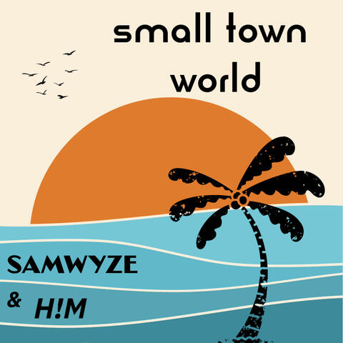 small town world (feat. H!M)
