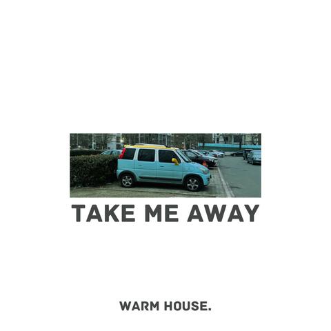 Take Me Away