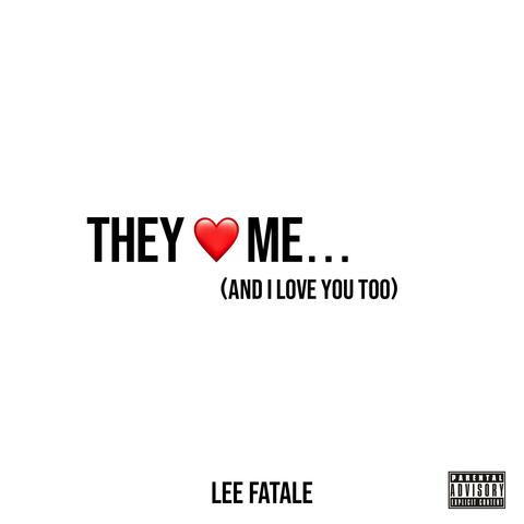 They Love Me (I Love You Too)