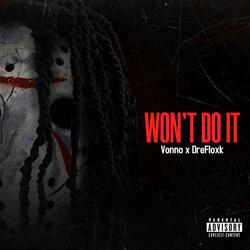 Won't Do It (feat. DreFloxk)