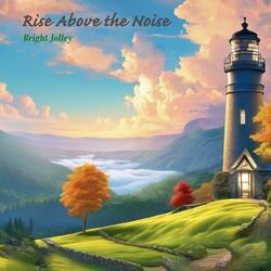 Rise Above the Noise