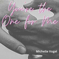 You're the One for Me