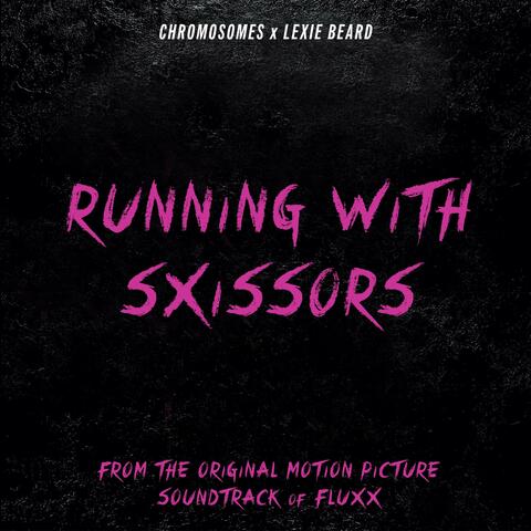 Running With Sxissors (Fluxx Original Motion Picture Soundtrack Version)