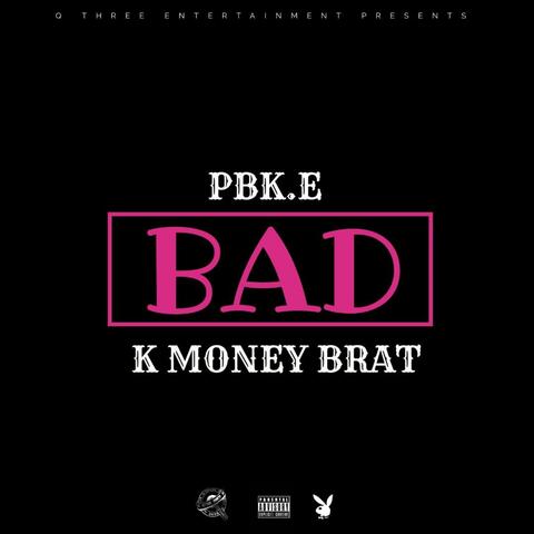 BAD (feat. Kmoney Brat)