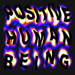 Positive human being