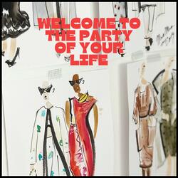 Welcome To The Party Of Your Life
