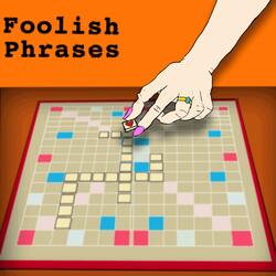 Foolish Phrases