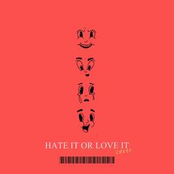 Hate It or Love It