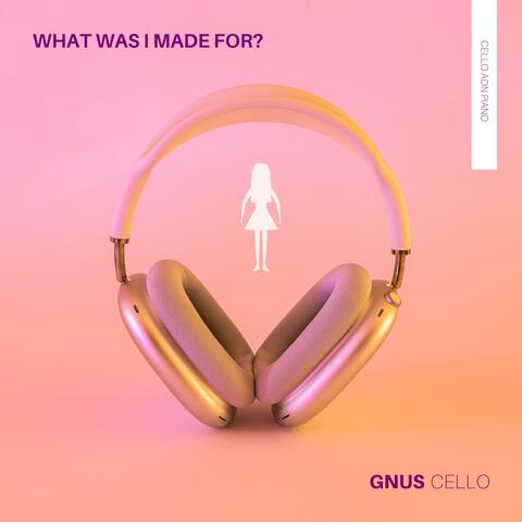 What Was I Made For?