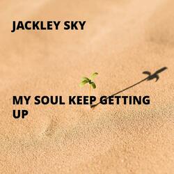 My Soul Keep Getting Up