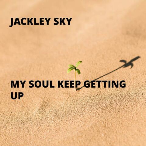 My Soul Keep Getting Up
