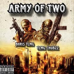 Army Of Two (feat. Tlmg Chubzz)