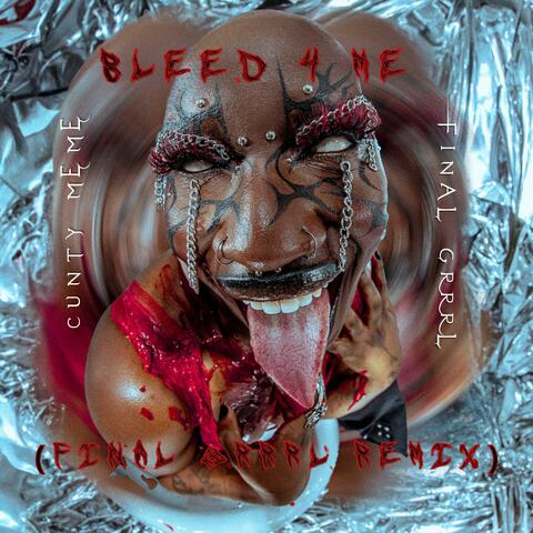 Bleed 4 Me (feat. final grrrl) [final grrrl remix]