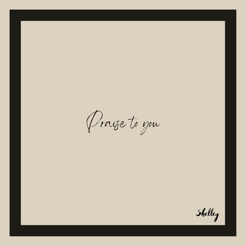 Praise To You