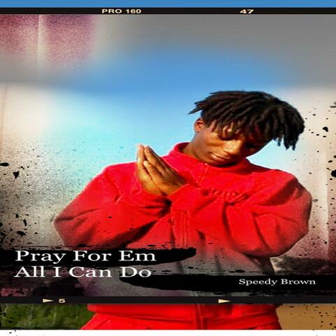 Pray for Em (All I CAN DO)