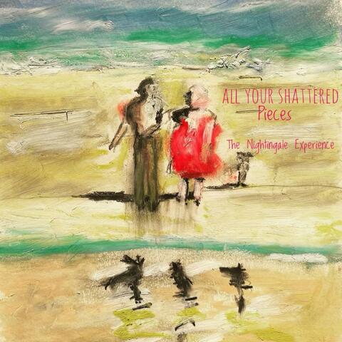 all your shattered pieces