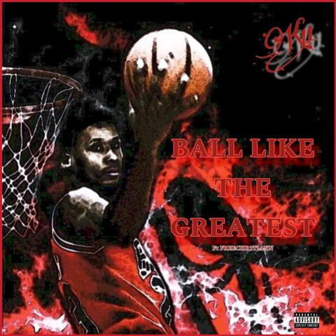 BALL LIKE THE GREATEST (feat. freechrist1ann)