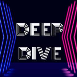 Deep Dive