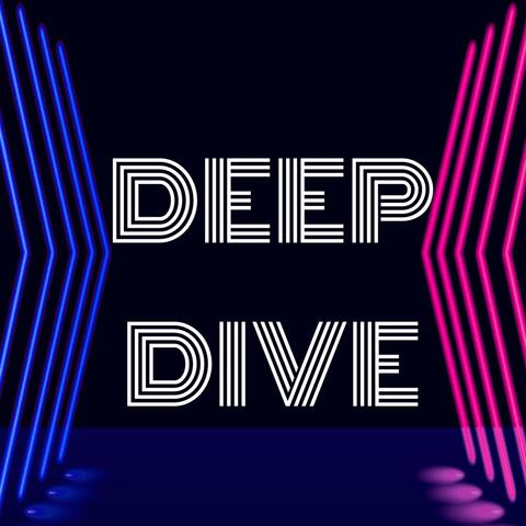 Deep Dive